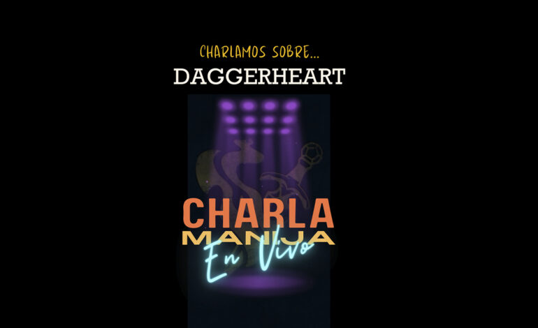 Hablamos sobre Daggerheart | Charla Manija